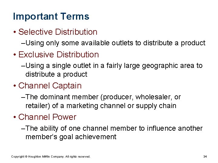 Important Terms • Selective Distribution – Using only some available outlets to distribute a