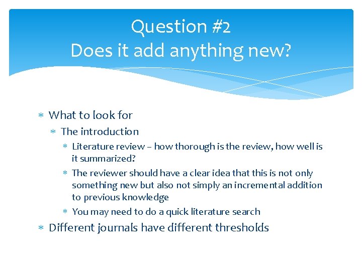 Question #2 Does it add anything new? What to look for The introduction Literature