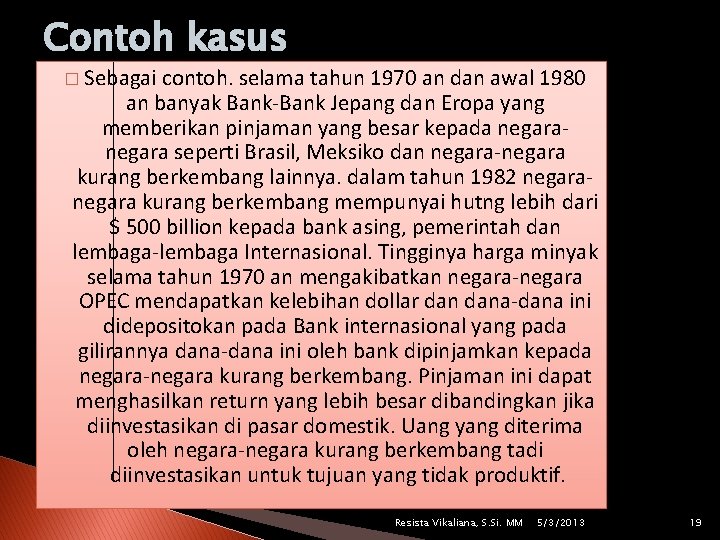 Contoh kasus � Sebagai contoh. selama tahun 1970 an dan awal 1980 an banyak