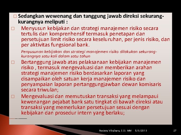 � Sedangkan � wewenang dan tanggung jawab direksi sekurangnya meliputi : Menyusun kebijakan dan