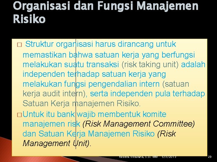 Organisasi dan Fungsi Manajemen Risiko Struktur organisasi harus dirancang untuk memastikan bahwa satuan kerja