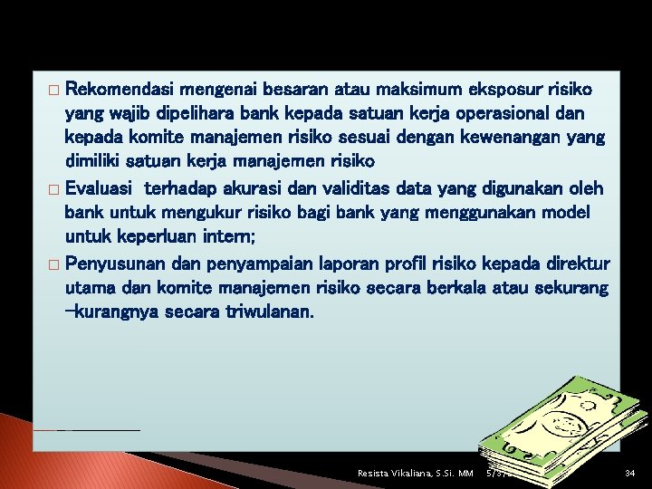 Rekomendasi mengenai besaran atau maksimum eksposur risiko yang wajib dipelihara bank kepada satuan kerja