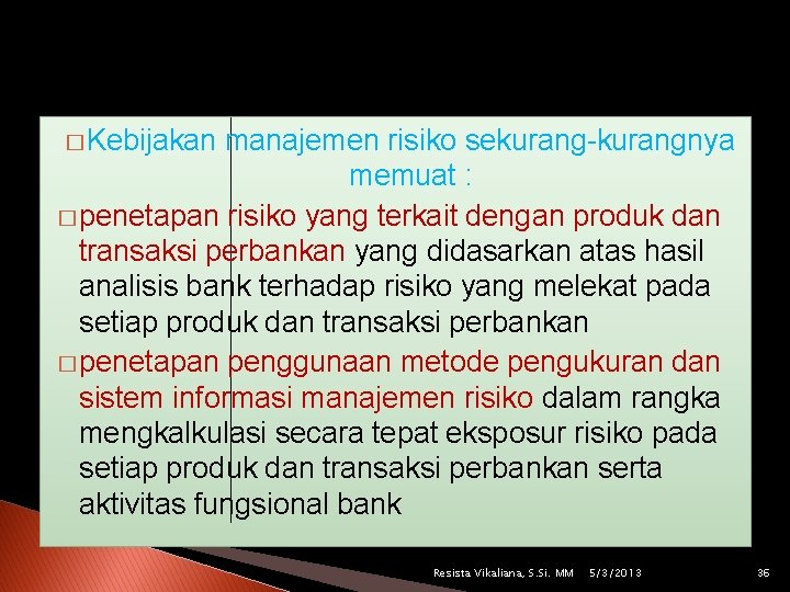 � Kebijakan manajemen risiko sekurang-kurangnya memuat : � penetapan risiko yang terkait dengan produk