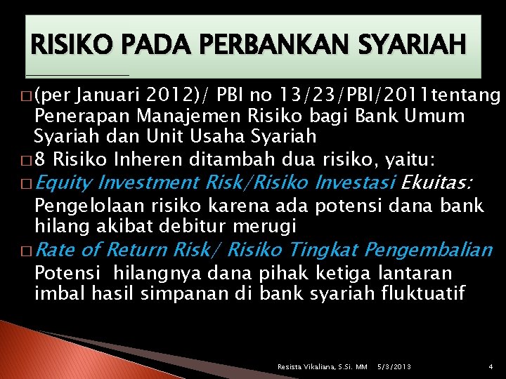 RISIKO PADA PERBANKAN SYARIAH � (per Januari 2012)/ PBI no 13/23/PBI/2011 tentang Penerapan Manajemen