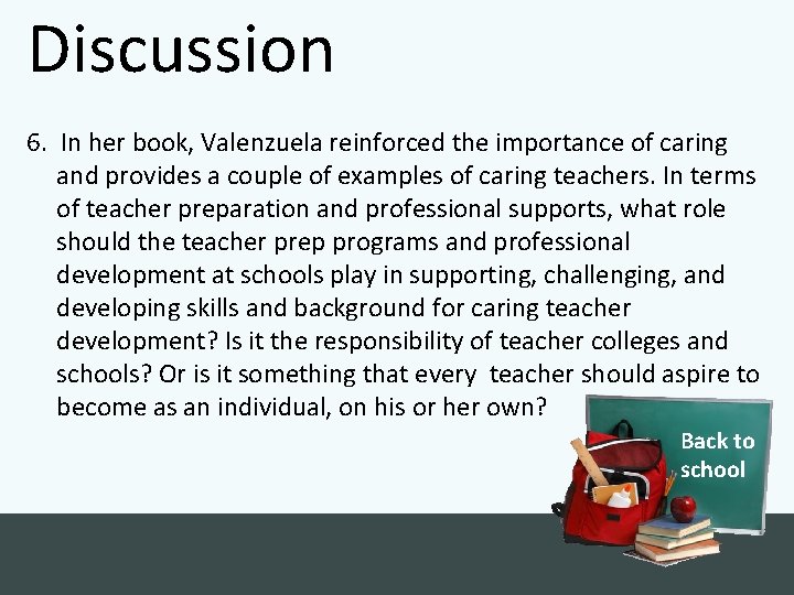 Discussion 6. In her book, Valenzuela reinforced the importance of caring and provides a