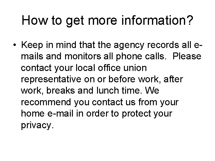 How to get more information? • Keep in mind that the agency records all