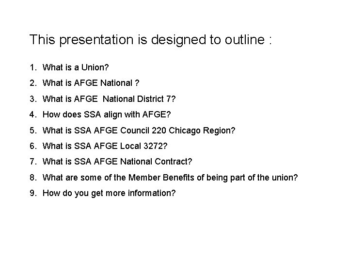 This presentation is designed to outline : 1. What is a Union? 2. What
