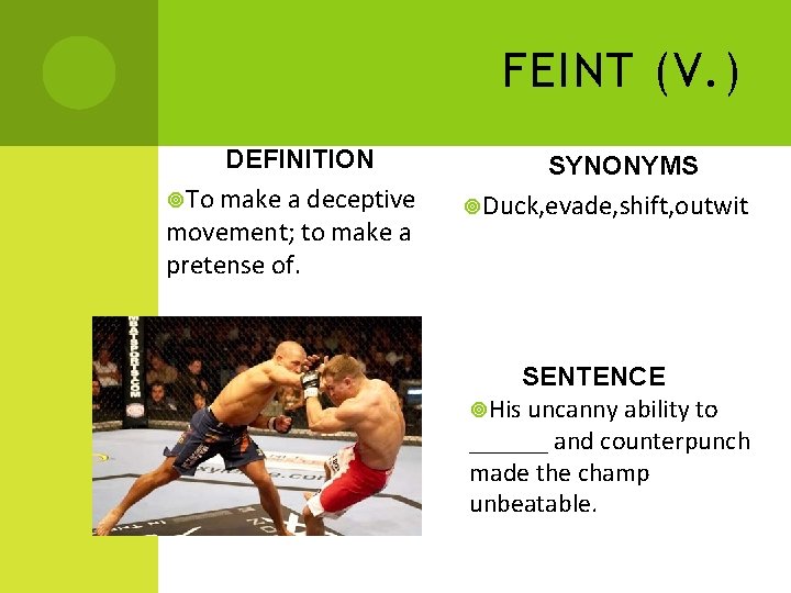 FEINT (V. ) DEFINITION To make a deceptive movement; to make a pretense of.