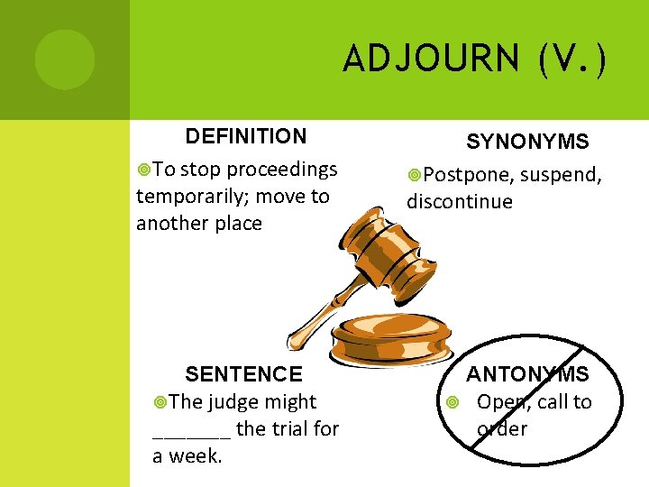ADJOURN (V. ) DEFINITION To stop proceedings temporarily; move to another place SENTENCE The