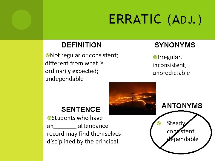 ERRATIC (A DJ. ) DEFINITION Not regular or consistent; different from what is ordinarily