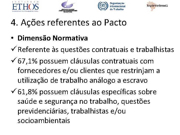 4. Ações referentes ao Pacto • Dimensão Normativa ü Referente às questões contratuais e