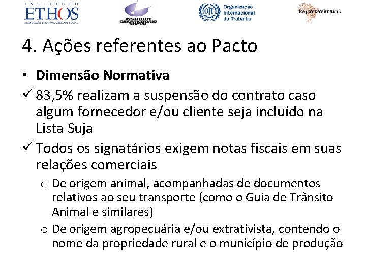 4. Ações referentes ao Pacto • Dimensão Normativa ü 83, 5% realizam a suspensão