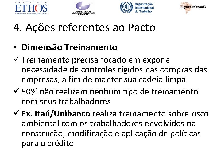 4. Ações referentes ao Pacto • Dimensão Treinamento ü Treinamento precisa focado em expor