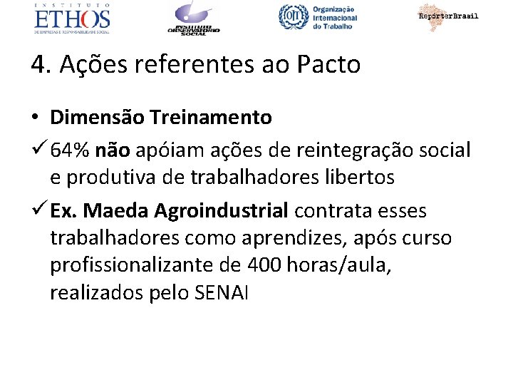 4. Ações referentes ao Pacto • Dimensão Treinamento ü 64% não apóiam ações de