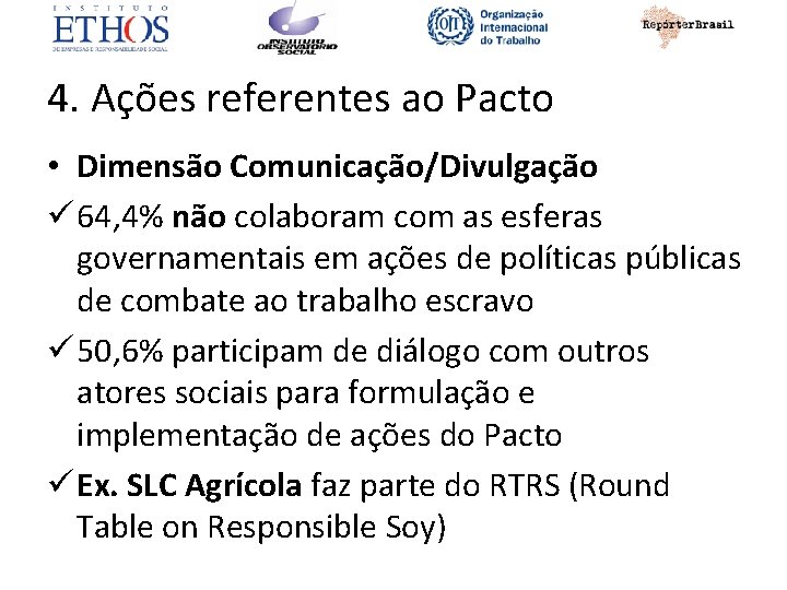 4. Ações referentes ao Pacto • Dimensão Comunicação/Divulgação ü 64, 4% não colaboram com