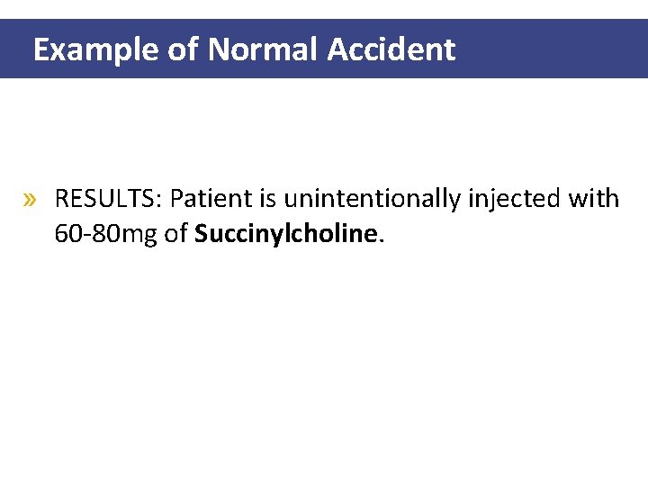 Example of Normal Accident » RESULTS: Patient is unintentionally injected with 60 -80 mg