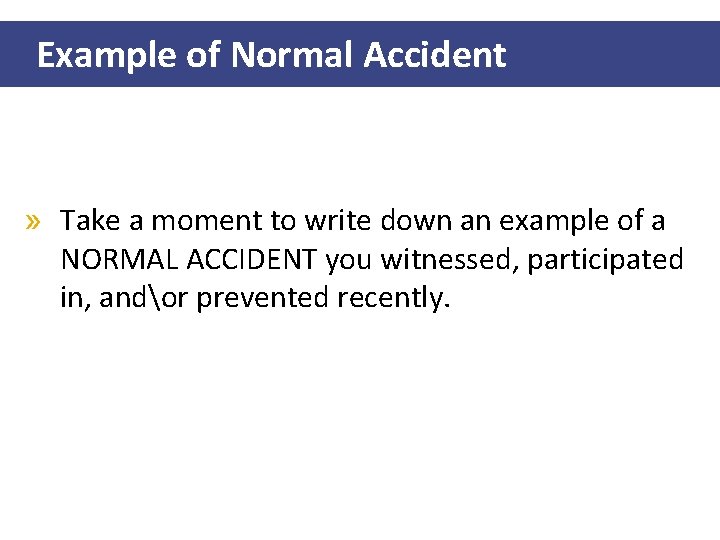 Example of Normal Accident » Take a moment to write down an example of
