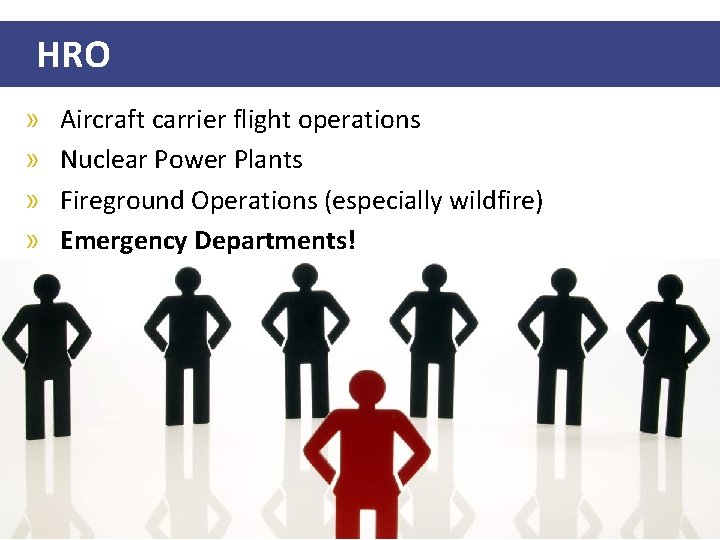 HRO » » Aircraft carrier flight operations Nuclear Power Plants Fireground Operations (especially wildfire)