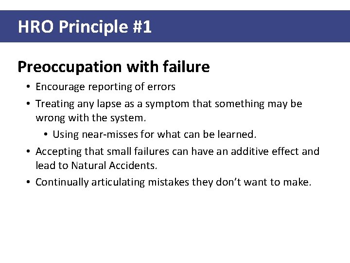 HRO Principle #1 Preoccupation with failure • Encourage reporting of errors • Treating any