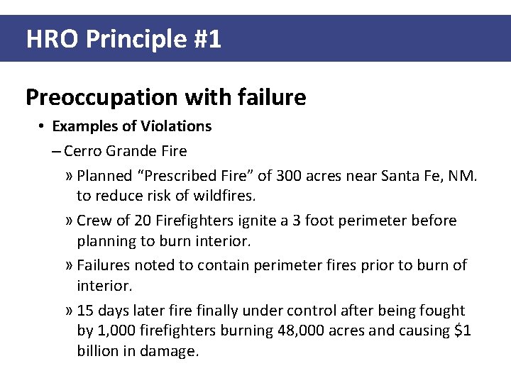 HRO Principle #1 Preoccupation with failure • Examples of Violations – Cerro Grande Fire