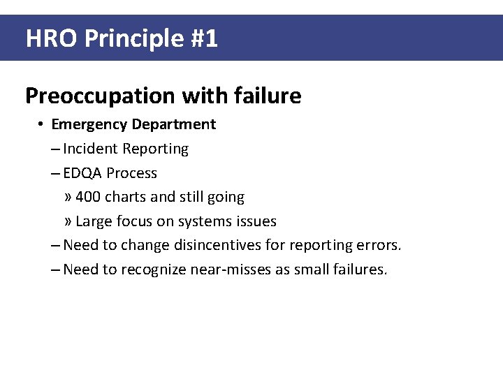 HRO Principle #1 Preoccupation with failure • Emergency Department – Incident Reporting – EDQA