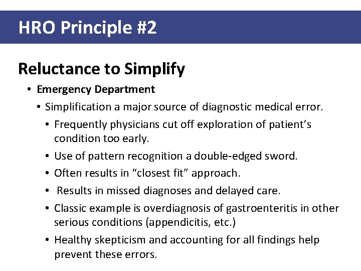 HRO Principle #2 Reluctance to Simplify • Emergency Department • Simplification a major source