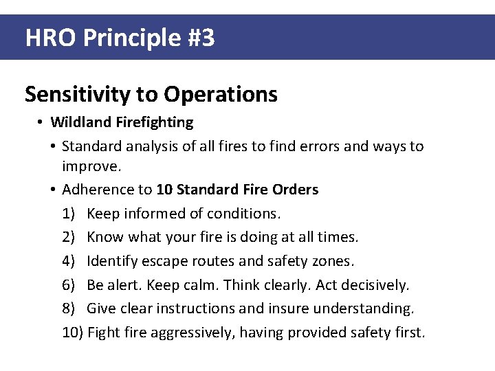 HRO Principle #3 Sensitivity to Operations • Wildland Firefighting • Standard analysis of all