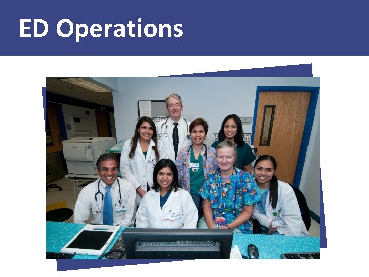 ED Operations E R U T C I P 