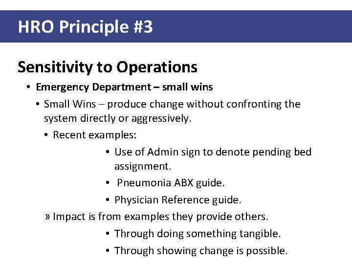 HRO Principle #3 Sensitivity to Operations • Emergency Department – small wins • Small