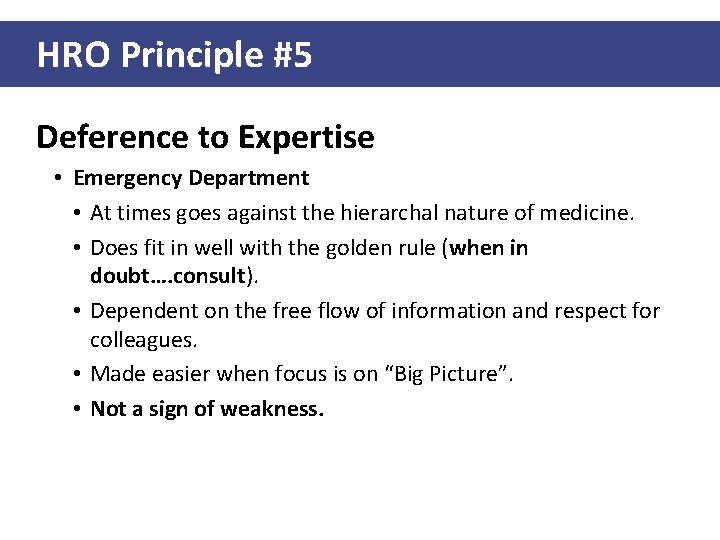 HRO Principle #5 Deference to Expertise • Emergency Department • At times goes against