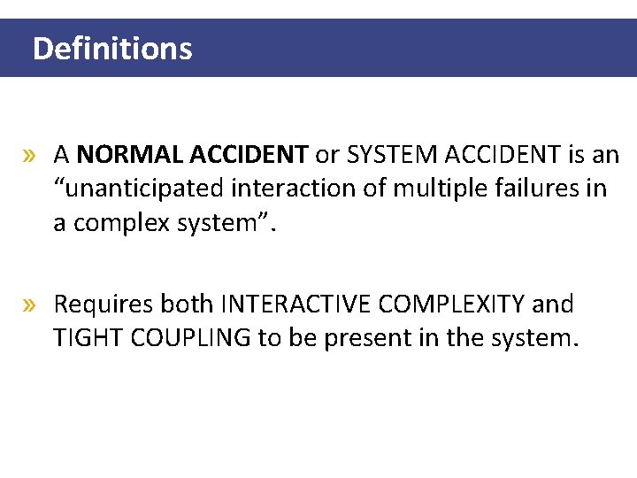 Definitions » A NORMAL ACCIDENT or SYSTEM ACCIDENT is an “unanticipated interaction of multiple