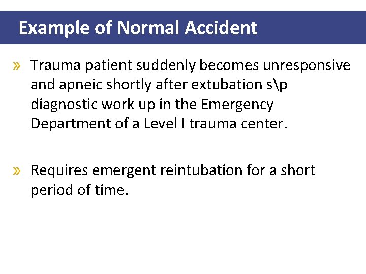 Example of Normal Accident » Trauma patient suddenly becomes unresponsive and apneic shortly after