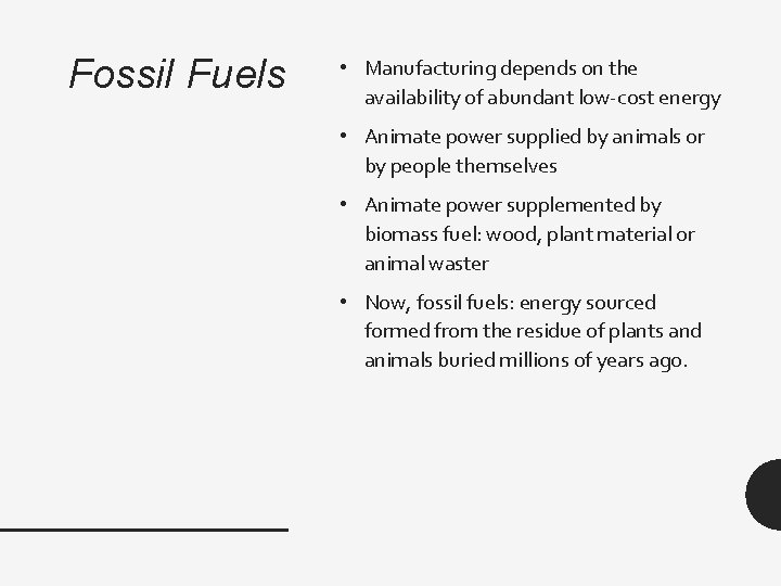 Fossil Fuels • Manufacturing depends on the availability of abundant low-cost energy • Animate