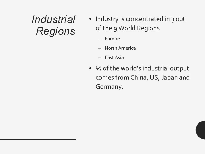 Industrial Regions • Industry is concentrated in 3 out of the 9 World Regions
