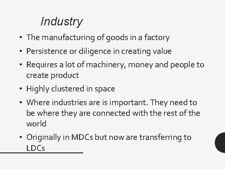Industry • The manufacturing of goods in a factory • Persistence or diligence in