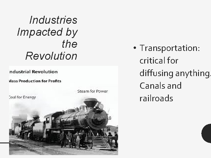 Industries Impacted by the Revolution • Transportation: critical for diffusing anything. Canals and railroads