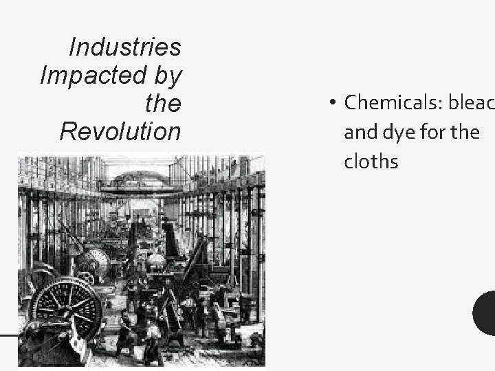 Industries Impacted by the Revolution • Chemicals: bleac and dye for the cloths 