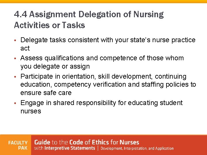 4. 4 Assignment Delegation of Nursing Activities or Tasks § § Delegate tasks consistent