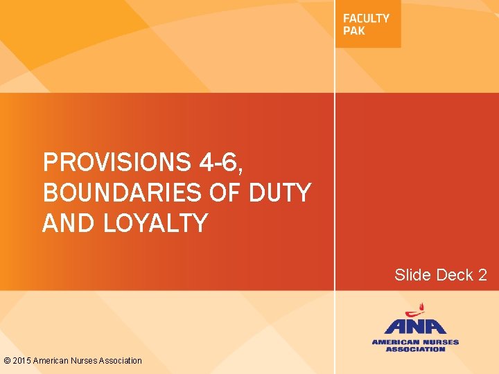 PROVISIONS 4 -6, BOUNDARIES OF DUTY AND LOYALTY Slide Deck 2 © 2015 American