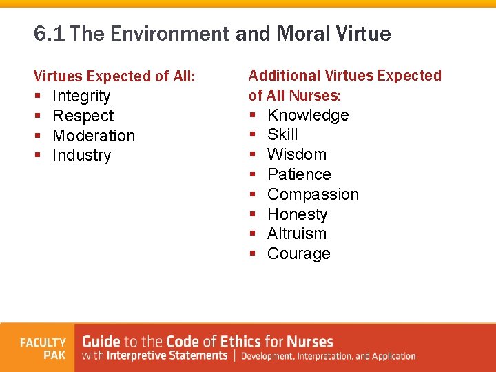 6. 1 The Environment and Moral Virtues Expected of All: § Integrity § Respect