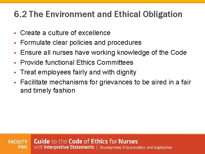 6. 2 The Environment and Ethical Obligation § § § Create a culture of