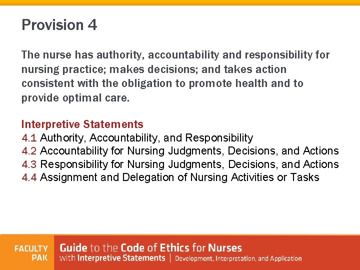 Provision 4 The nurse has authority, accountability and responsibility for nursing practice; makes decisions;