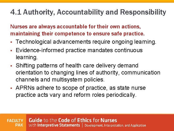 4. 1 Authority, Accountability and Responsibility Nurses are always accountable for their own actions,