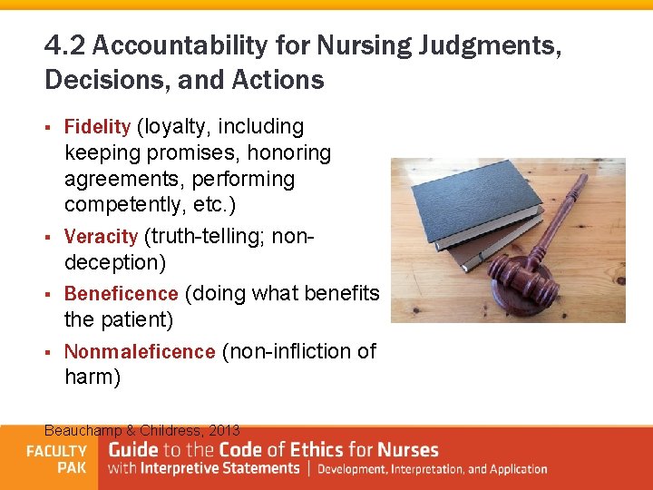 4. 2 Accountability for Nursing Judgments, Decisions, and Actions § § Fidelity (loyalty, including