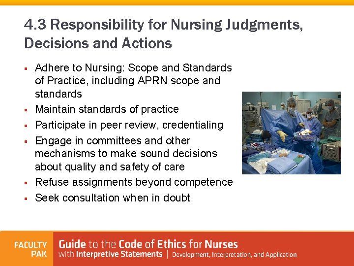 4. 3 Responsibility for Nursing Judgments, Decisions and Actions § § § Adhere to