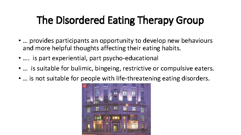 The Disordered Eating Therapy Group • … provides participants an opportunity to develop new