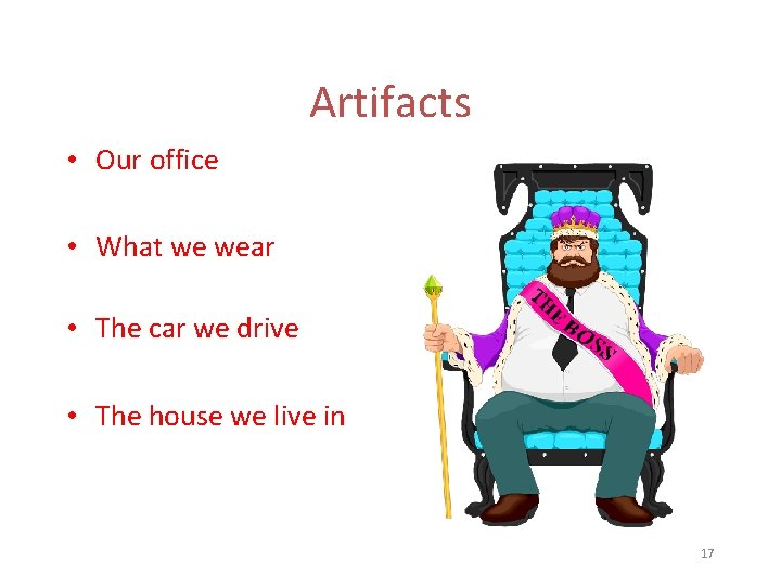 Artifacts • Our office • What we wear • The car we drive •