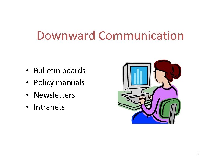 Downward Communication • • Bulletin boards Policy manuals Newsletters Intranets 5 