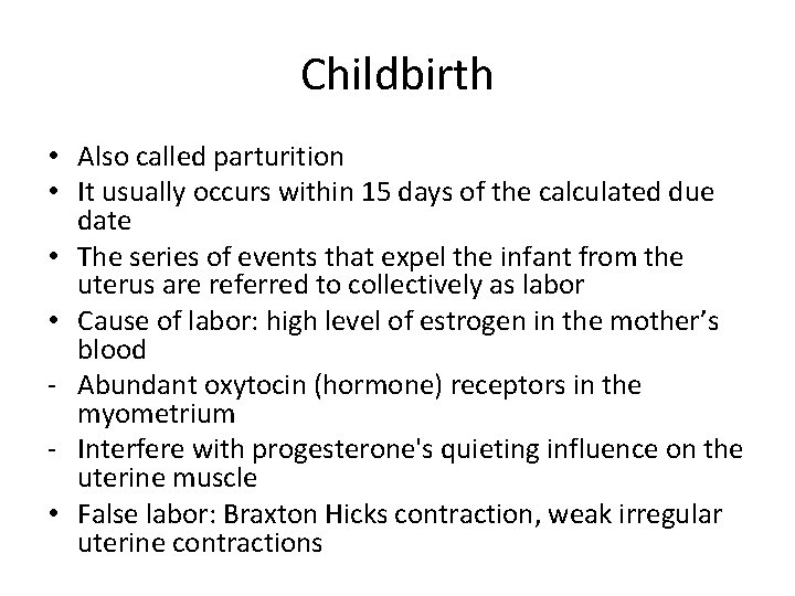 Childbirth • Also called parturition • It usually occurs within 15 days of the