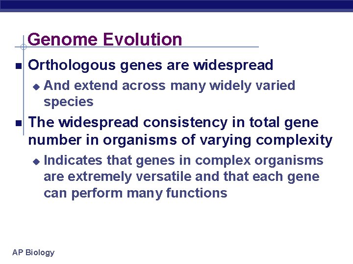 Genome Evolution Orthologous genes are widespread u And extend across many widely varied species
